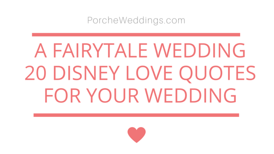 A Disney Fairytale Wedding | 20 Disney Love Quotes – Porche Weddings